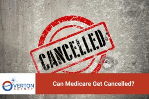 Navigating Medicare Cancellation: Can Medicare Get Cancelled?