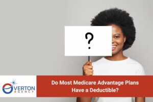 Do Most Medicare Advantage Plans Have a Deductible