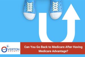 Can You Go Back to Medicare After Having Medicare Advantage