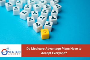 Do Medicare Advantage Plans Have to Accept Everyone