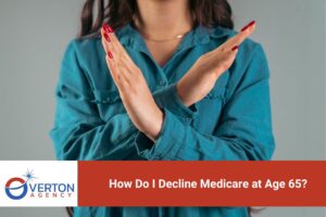 How Do I Decline Medicare at Age 65