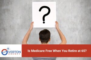 Is Medicare Free When You Retire at 65