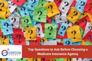Top Questions to Ask Before Choosing a Medicare Insurance Agency