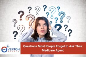 Questions Most People Forget to Ask Their Medicare Agent